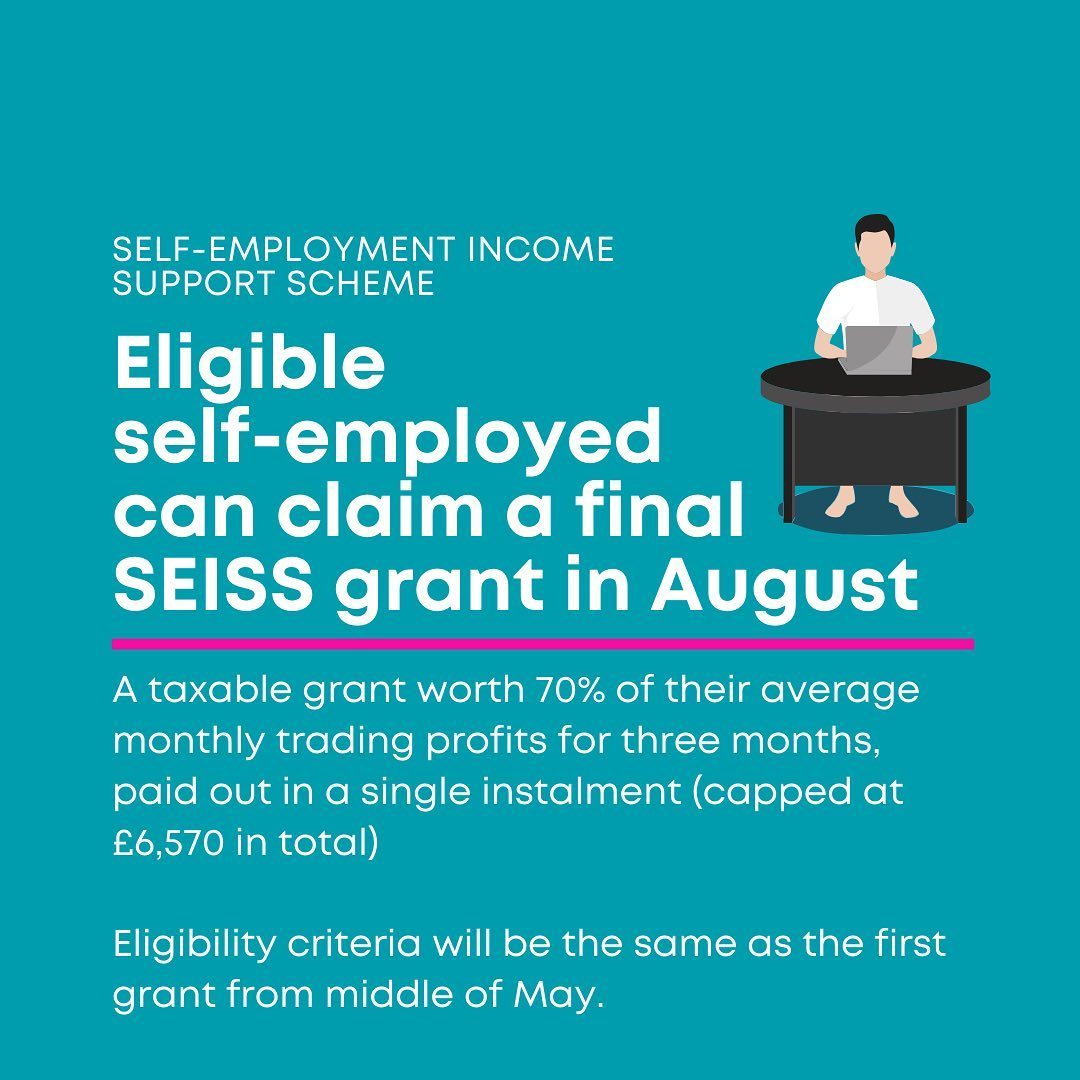 Are you self-employed?
If you are eligible for the scheme, you could be able to claim a second and final SEISS grant in August; a taxable grant worth 70% of your average monthly trading profits for three months, paid out in a single instalment and capped at £6,570 in total.  The eligibility criteria for the second grant will be the same as for the first grant. 
Claims for the first SEISS grant (which opened on 13 May) must be made no later than 13th July.