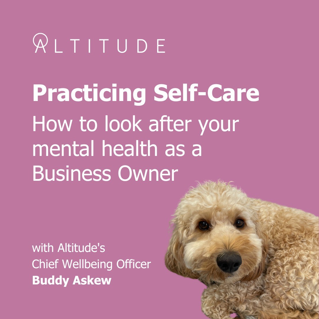 with Altitude's Chief Officer Buddy Askew - How can business owners start to prioritise Self-Care  Running a business is demanding, but remember, you can't pour from an empty cup. Start small – carve out time for hobbies, exercise, or simply unwinding. By nourishing your own well-being, you'll lead with renewed energy and inspire a positive work culture. Remember, self-care isn't selfish – it's a powerful investment in both you and your business.